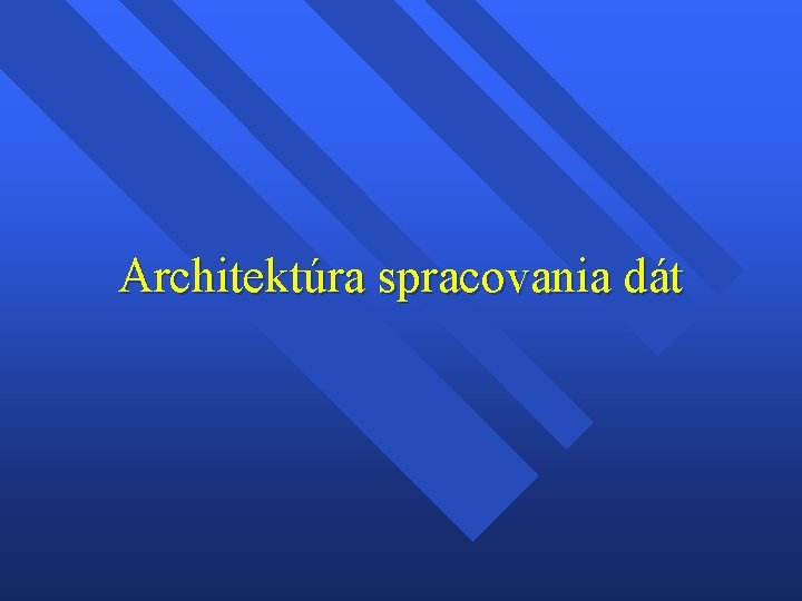 Architektúra spracovania dát 