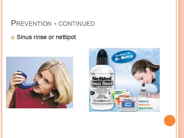 PREVENTION - CONTINUED Sinus rinse or nettipot 