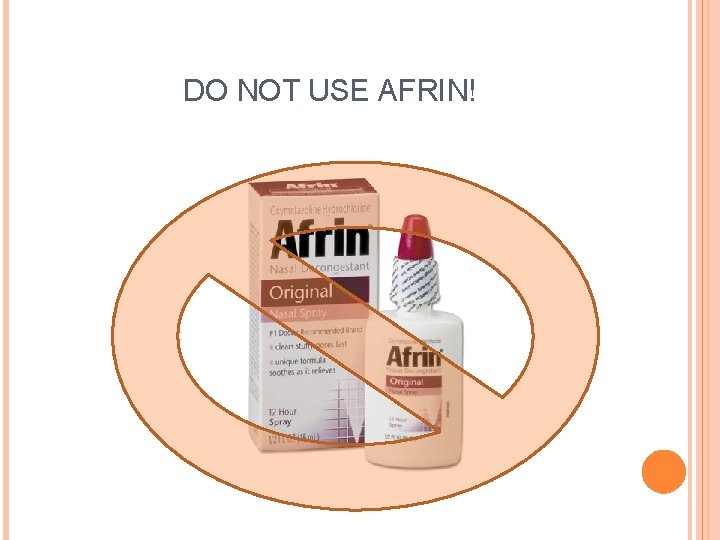 DO NOT USE AFRIN! 