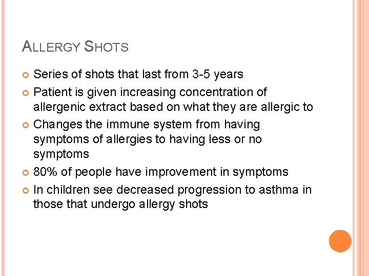 ALLERGY SHOTS Series of shots that last from 3 -5 years Patient is given