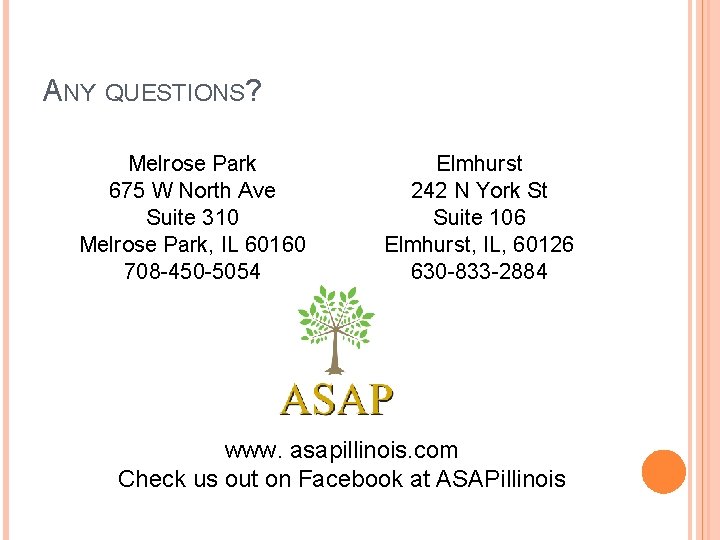 ANY QUESTIONS? Melrose Park 675 W North Ave Suite 310 Melrose Park, IL 60160
