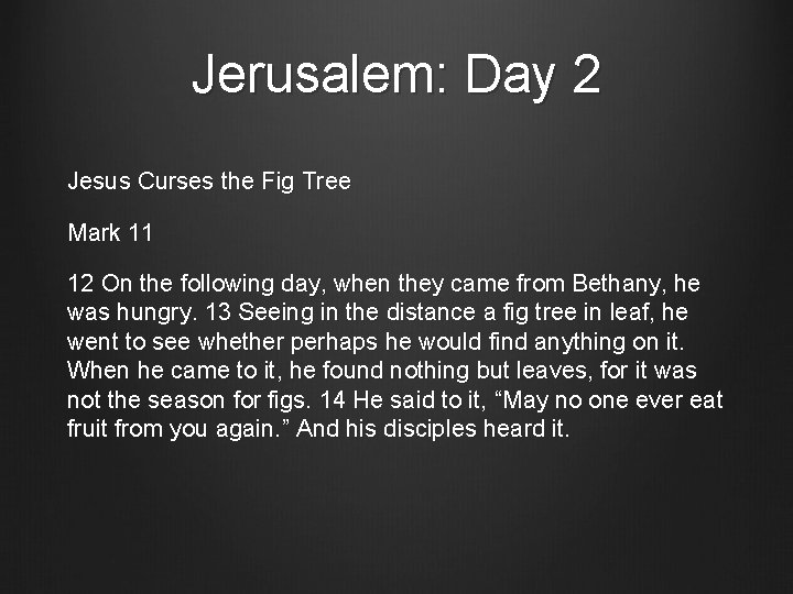 Jerusalem: Day 2 Jesus Curses the Fig Tree Mark 11 12 On the following