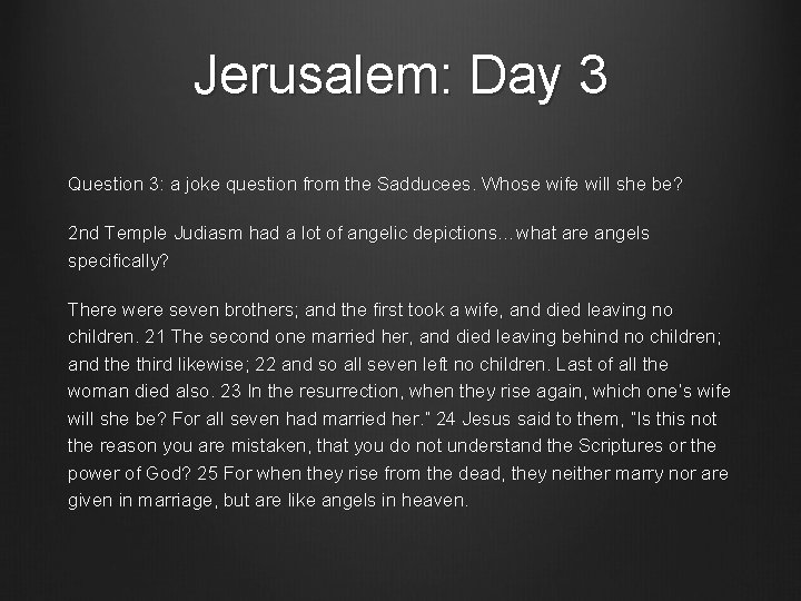 Jerusalem: Day 3 Question 3: a joke question from the Sadducees. Whose wife will