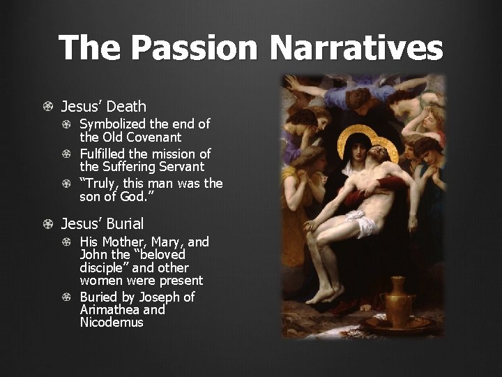 The Passion Narratives Jesus’ Death Symbolized the end of the Old Covenant Fulfilled the