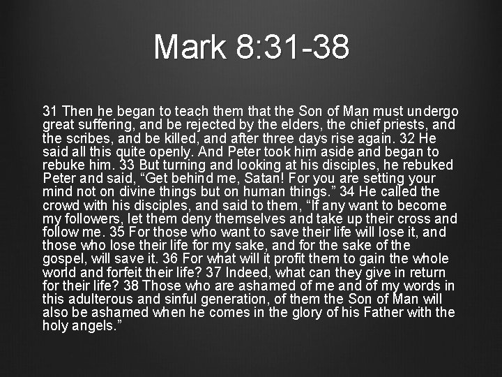 Mark 8: 31 -38 31 Then he began to teach them that the Son