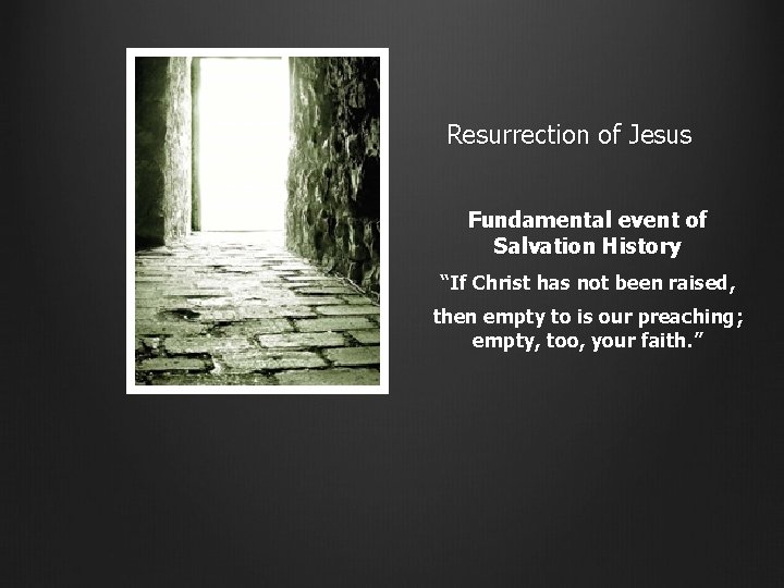Resurrection of Jesus Fundamental event of Salvation History “If Christ has not been raised,