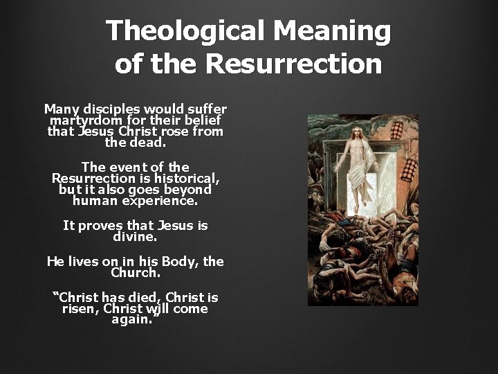 Theological Meaning of the Resurrection Many disciples would suffer martyrdom for their belief that
