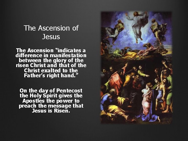 The Ascension of Jesus The Ascension “indicates a difference in manifestation between the glory