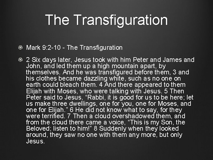 The Transfiguration Mark 9: 2 -10 - The Transfiguration 2 Six days later, Jesus