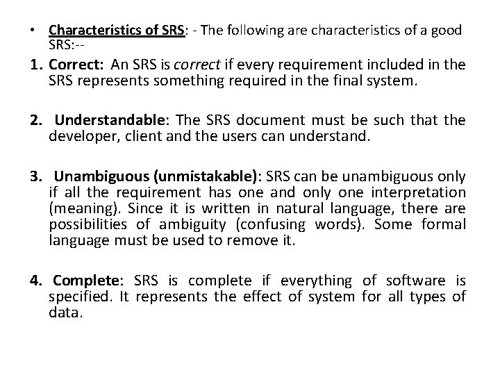  • Characteristics of SRS: - The following are characteristics of a good SRS: