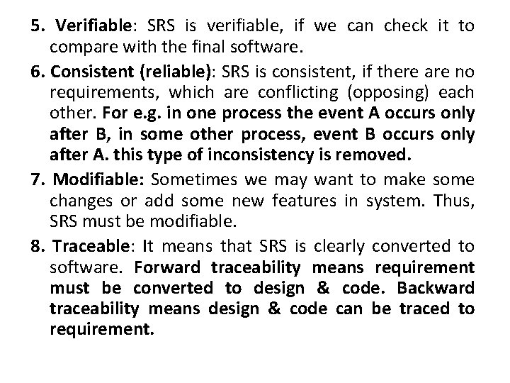 5. Verifiable: SRS is verifiable, if we can check it to compare with the