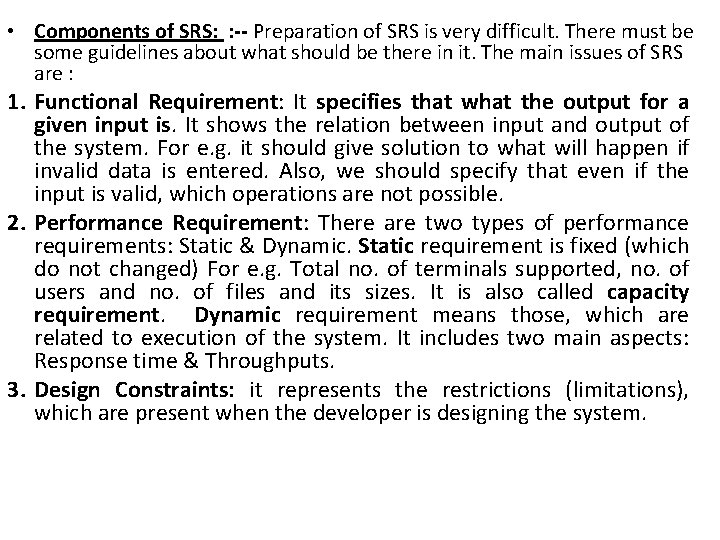  • Components of SRS: : -- Preparation of SRS is very difficult. There