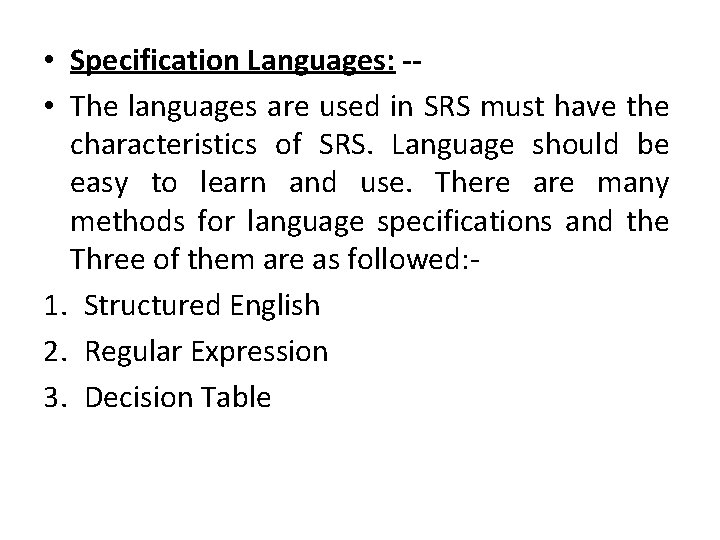  • Specification Languages: - • The languages are used in SRS must have