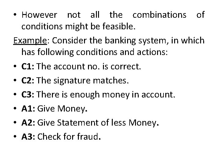  • However not all the combinations of conditions might be feasible. Example: Consider