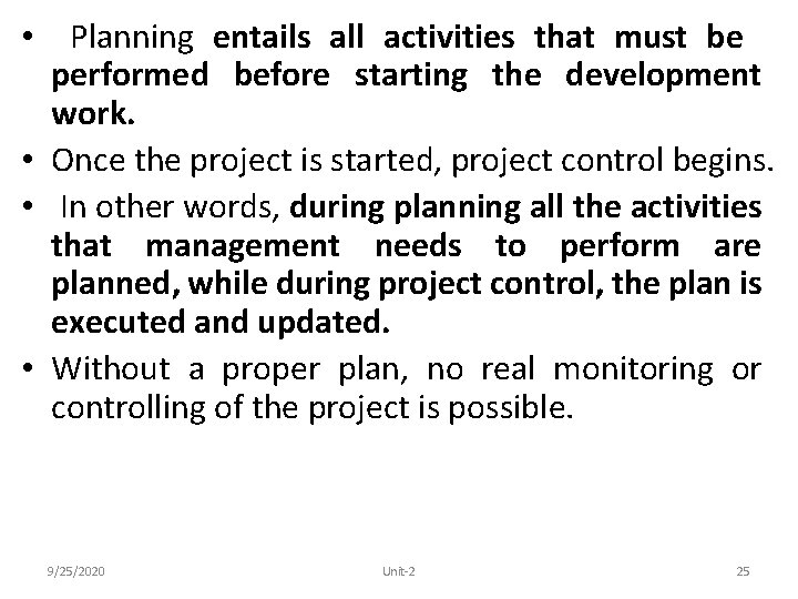  • Planning entails all activities that must be performed before starting the development