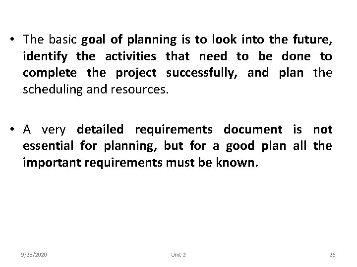  • The basic goal of planning is to look into the future, identify