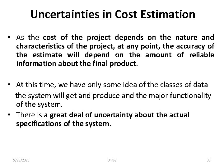 Uncertainties in Cost Estimation • As the cost of the project depends on the