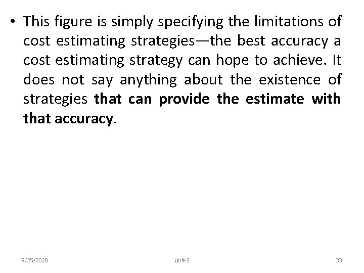  • This figure is simply specifying the limitations of cost estimating strategies—the best