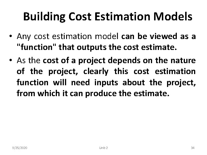 Building Cost Estimation Models • Any cost estimation model can be viewed as a