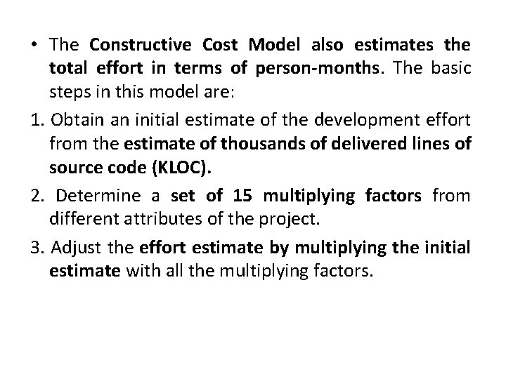  • The Constructive Cost Model also estimates the total effort in terms of