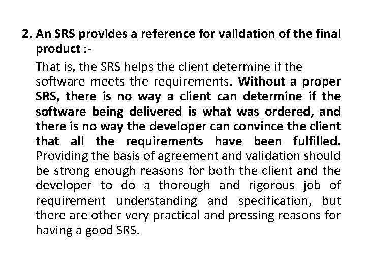 2. An SRS provides a reference for validation of the final product : That