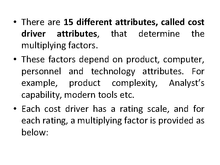  • There are 15 different attributes, called cost driver attributes, that determine the