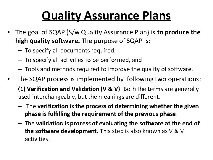 Quality Assurance Plans • The goal of SQAP (S/w Quality Assurance Plan) is to