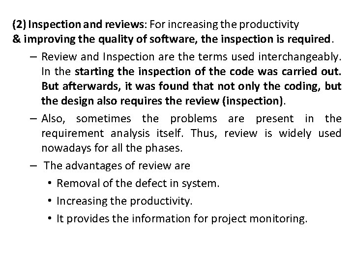 (2) Inspection and reviews: For increasing the productivity & improving the quality of software,