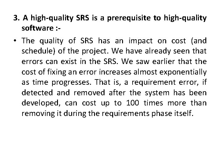 3. A high-quality SRS is a prerequisite to high-quality software : • The quality