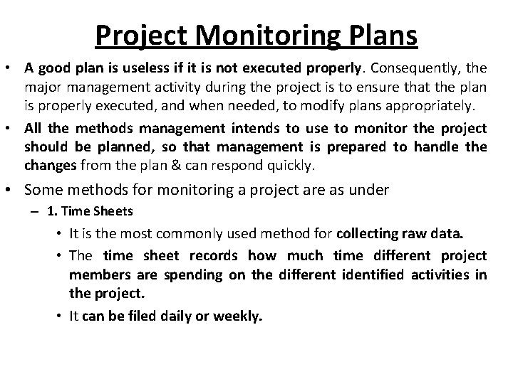 Project Monitoring Plans • A good plan is useless if it is not executed