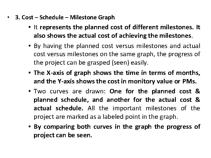  • 3. Cost – Schedule – Milestone Graph • It represents the planned