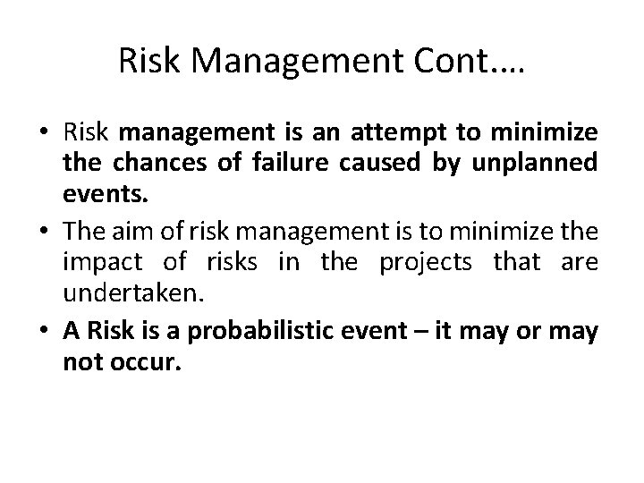 Risk Management Cont. … • Risk management is an attempt to minimize the chances