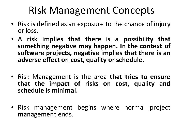 Risk Management Concepts • Risk is defined as an exposure to the chance of