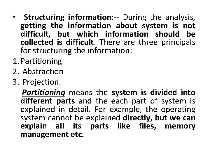  • Structuring information: -- During the analysis, getting the information about system is