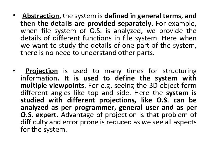  • Abstraction, the system is defined in general terms, and then the details