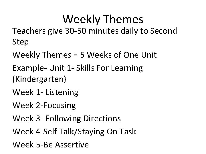 Weekly Themes Teachers give 30 -50 minutes daily to Second Step Weekly Themes =