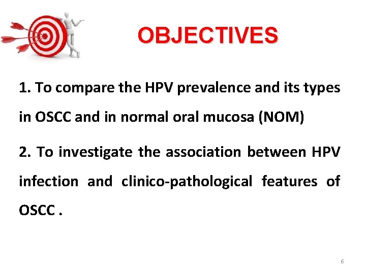 OBJECTIVES 1. To compare the HPV prevalence and its types in OSCC and in