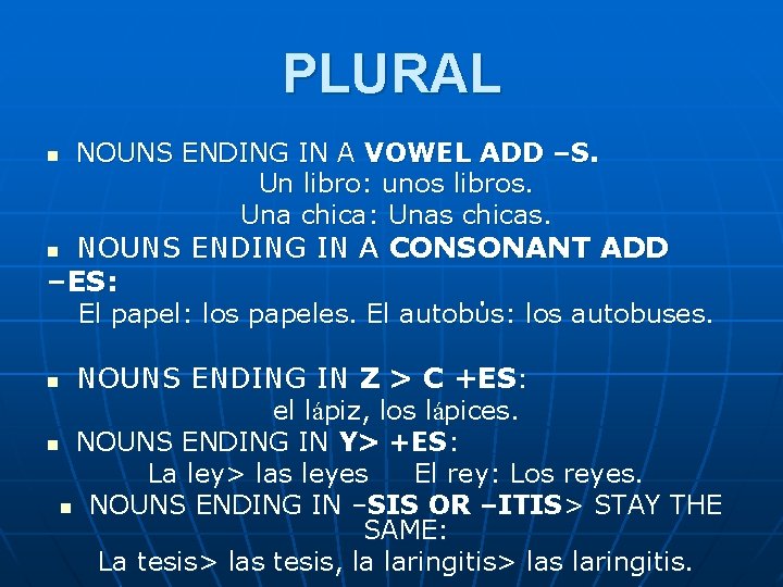 PLURAL n NOUNS ENDING IN A VOWEL ADD –S. Un libro: unos libros. Una