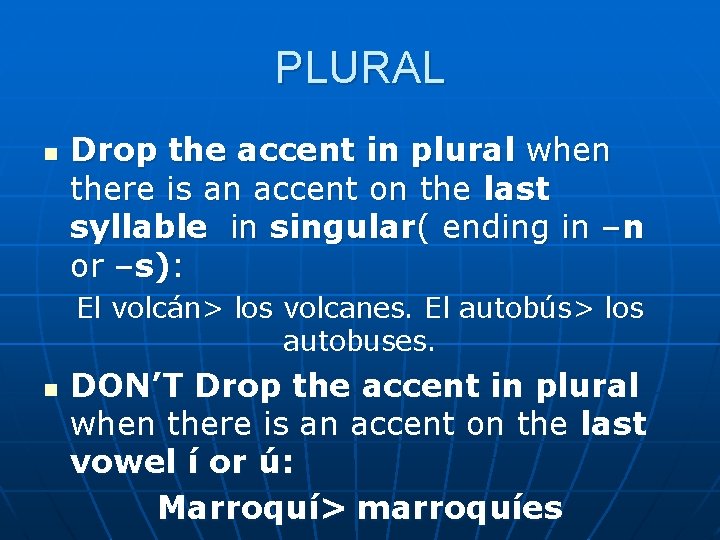 PLURAL n Drop the accent in plural when there is an accent on the