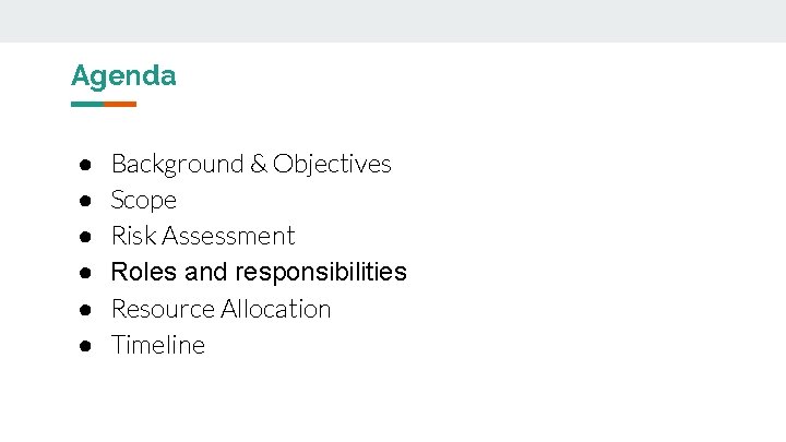 Agenda ● ● ● Background & Objectives Scope Risk Assessment Roles and responsibilities Resource