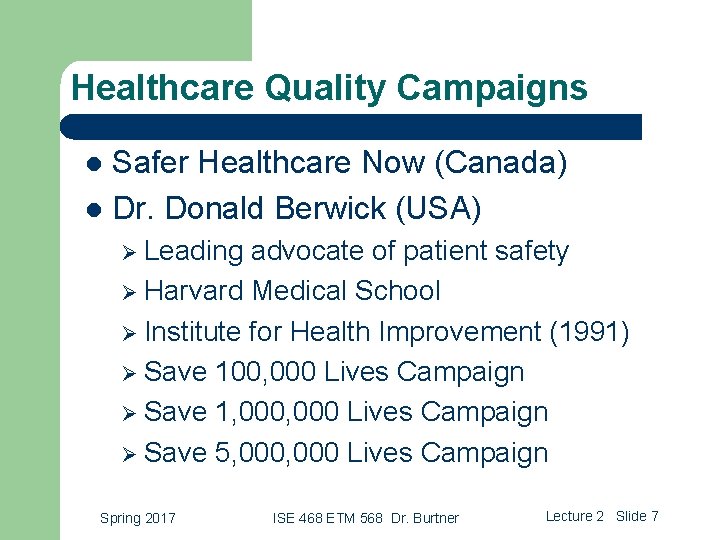 Healthcare Quality Campaigns Safer Healthcare Now (Canada) l Dr. Donald Berwick (USA) l Ø