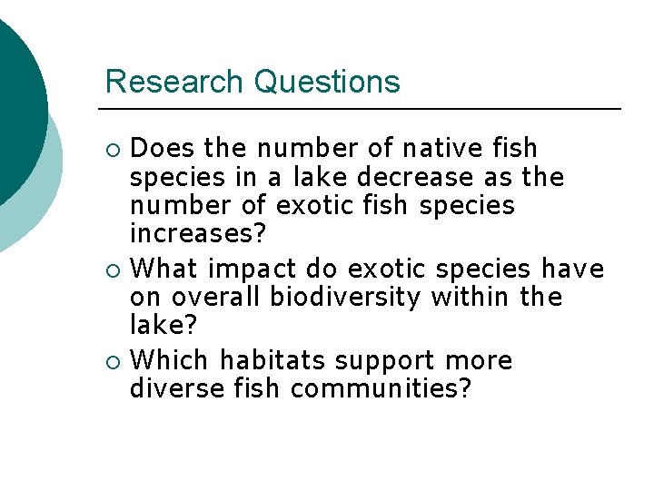 Research Questions Does the number of native fish species in a lake decrease as