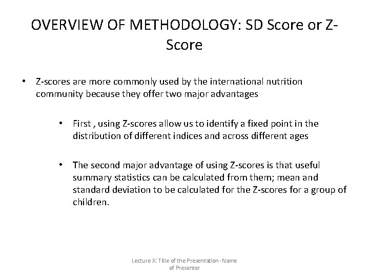 OVERVIEW OF METHODOLOGY: SD Score or ZScore • Z-scores are more commonly used by OVERVIEW OF METHODOLOGY: SD Score or ZScore • Z-scores are more commonly used by