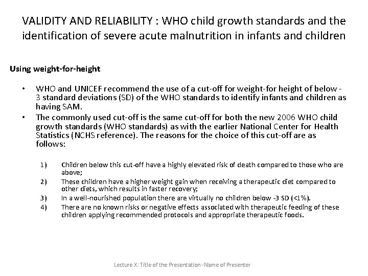 VALIDITY AND RELIABILITY : WHO child growth standards and the identification of severe acute VALIDITY AND RELIABILITY : WHO child growth standards and the identification of severe acute