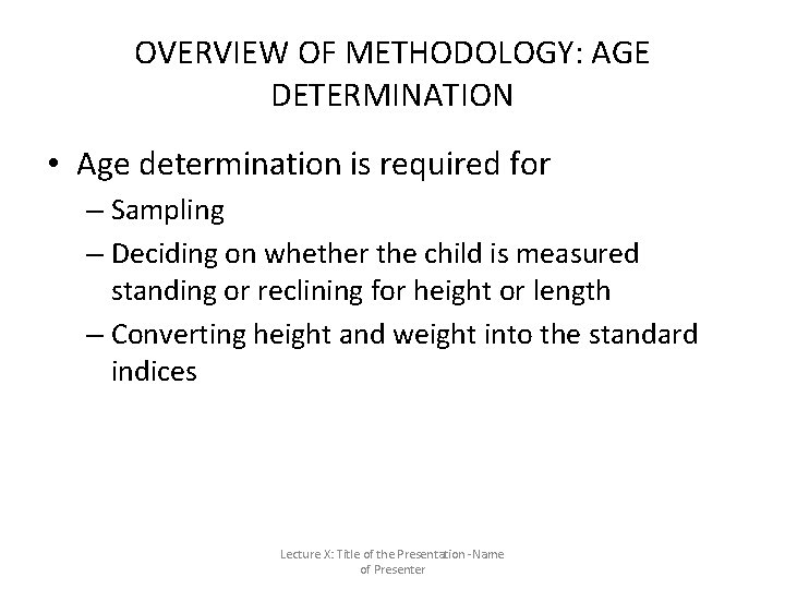 OVERVIEW OF METHODOLOGY: AGE DETERMINATION • Age determination is required for – Sampling – OVERVIEW OF METHODOLOGY: AGE DETERMINATION • Age determination is required for – Sampling –
