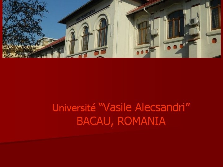 Université “Vasile Alecsandri” BACAU, ROMANIA 