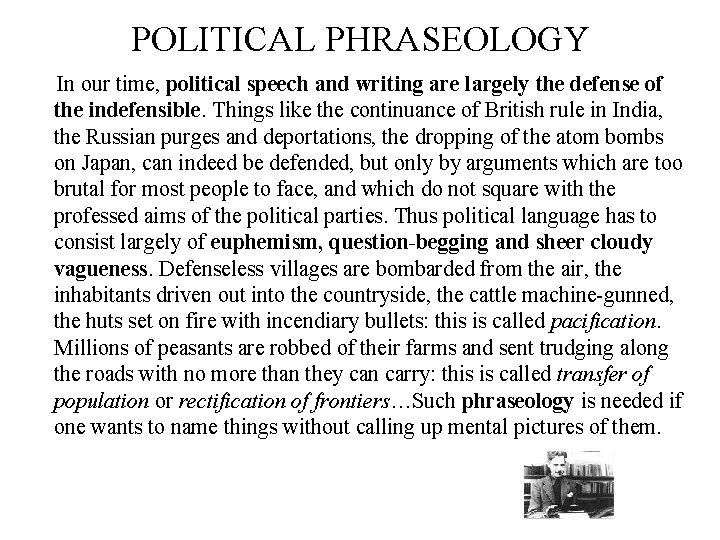 POLITICAL PHRASEOLOGY In our time, political speech and writing are largely the defense of