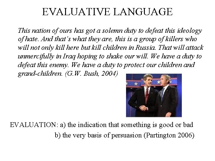 EVALUATIVE LANGUAGE This nation of ours has got a solemn duty to defeat this
