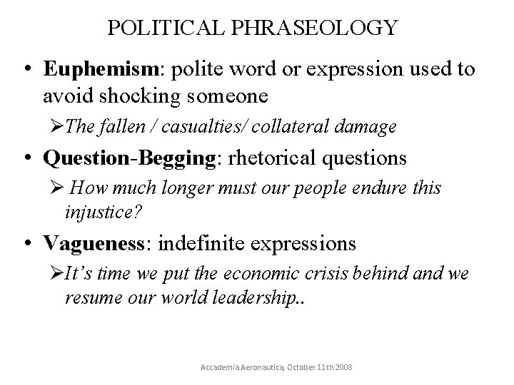 POLITICAL PHRASEOLOGY • Euphemism: polite word or expression used to avoid shocking someone ØThe