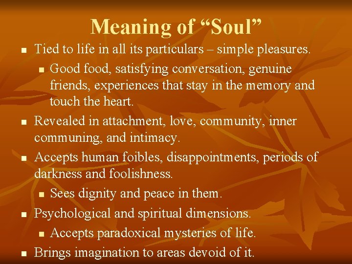 Meaning of “Soul” n n n Tied to life in all its particulars –